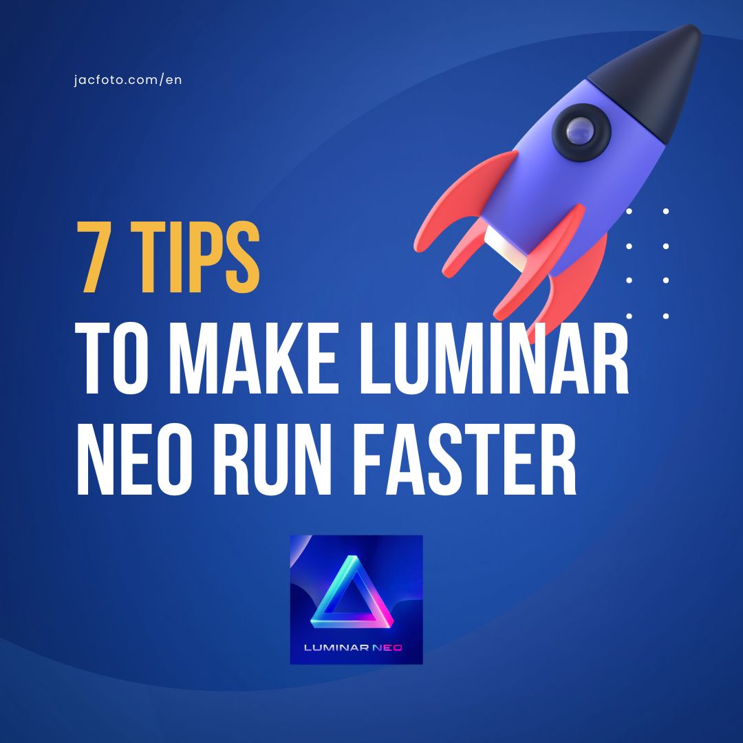 7 Ways to make Luminar Neo Run Fastert