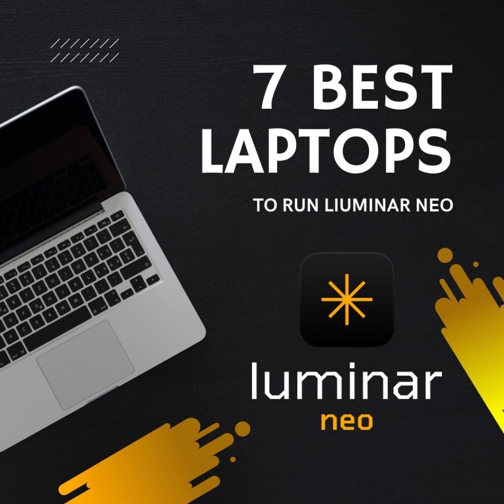 The 7 Best Laptops to Run Luminar Neo